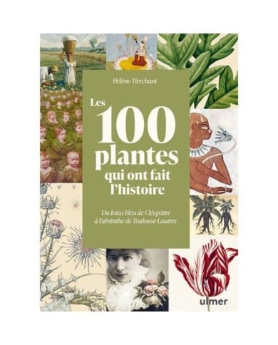 Les 100 plantes qui ont fait l'histoire (Ed. Ulmer)