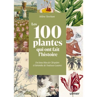 Les 100 plantes qui ont fait l'histoire (Ed. Ulmer)