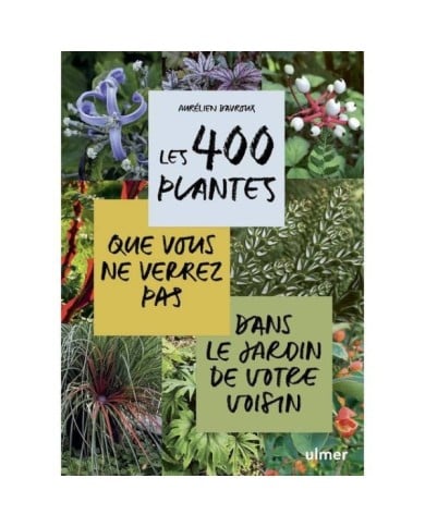 Les 400 plantes que vous ne verrez pas dans le jardin de votre voisin (D.R. / Ulmer)