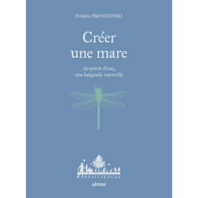 Créer une mare un point d'eau - une baignade naturelle (Ed. Ulmer)
