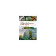Cultiver les légumes sous serre (Ed. Ulmer)