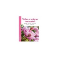Tailler et soigner mes rosiers (Ed. Ulmer)