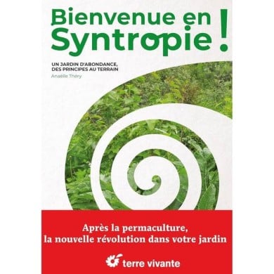 Bienvenue en Syntropie ! Un jardin d'abondance - des principes au terrain (D.R. / Terre Vivante)