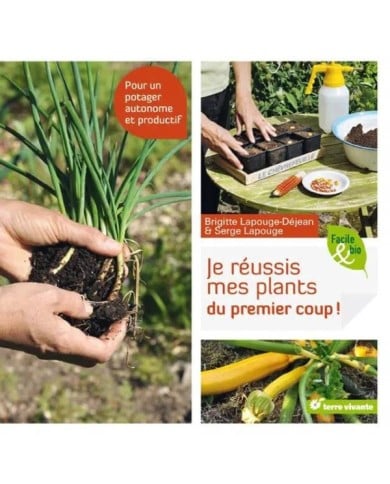 Je réussis mes plants du premier coup ! (Ed. Terre Vivante)