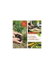 Je réussis mes plants du premier coup ! (Ed. Terre Vivante)