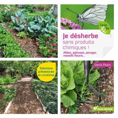 Je désherbe sans produits chimiques ! (Ed. Terre Vivante)