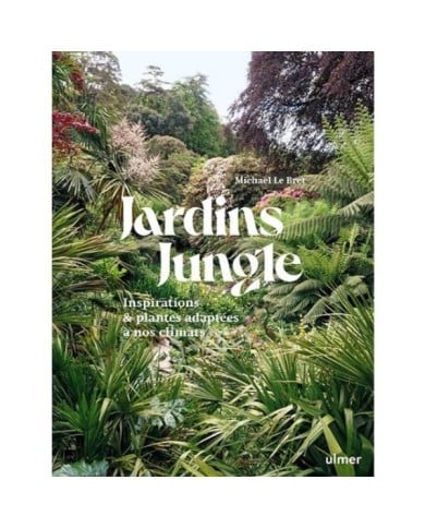 Jardins Jungle - Inspirations & plantes adaptées à nos climats