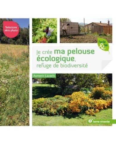 Je crée ma pelouse écologique - refuge de biodiversité (Ed. Terre Vivante)