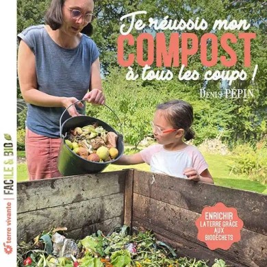 Je réussis mon compost à tous les coups ! (Ed. Terre Vivante)