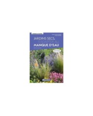 Jardins secs - s’adapter au manque d’eau – Nouvelle édition revue et enrichie