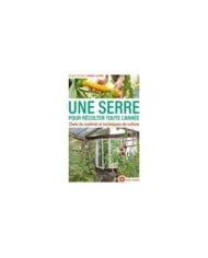 Une serre pour récolter toute l’année (Ed. Terre Vivante)