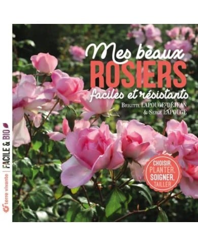 Mes beaux rosiers faciles et résistants (Ed. Terre Vivante)
