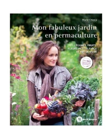 Mon fabuleux jardin en permaculture (Ed. Terre Vivante)