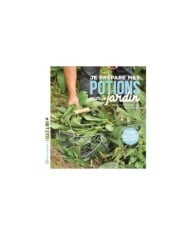 Je prépare mes potions pour le jardin (Ed. Terre Vivante)