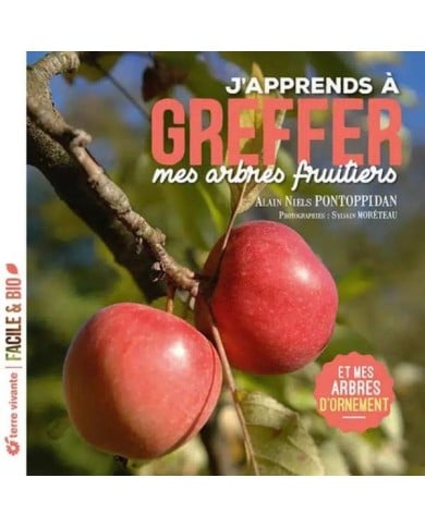 J’apprends à greffer mes arbres fruitiers – Nouvelle édition